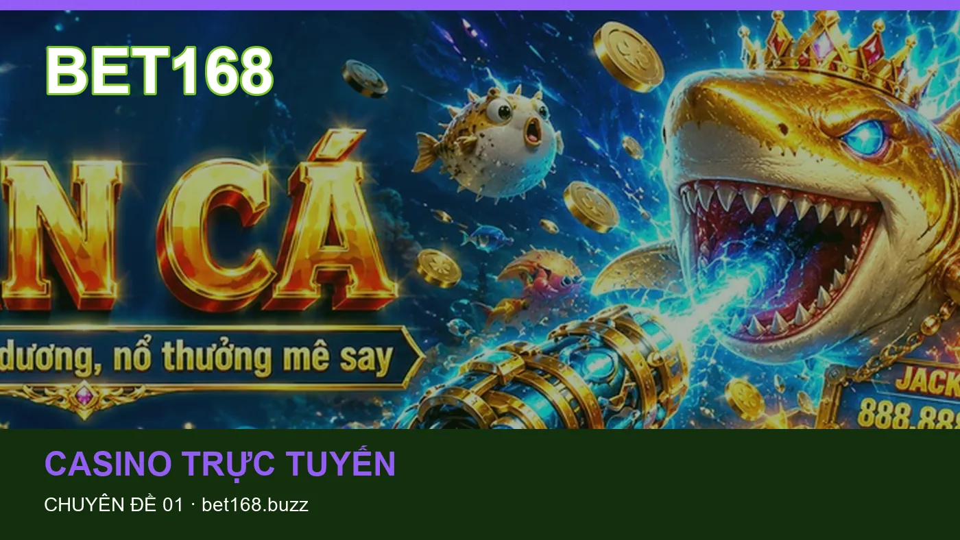 Cách bắt đầu đọc chuyên mục Casino trực tuyến trên BET168