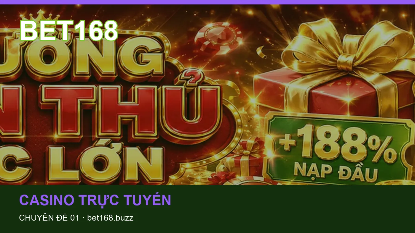 Trải nghiệm Casino trực tuyến trên điện thoại cùng cẩm nang BET168