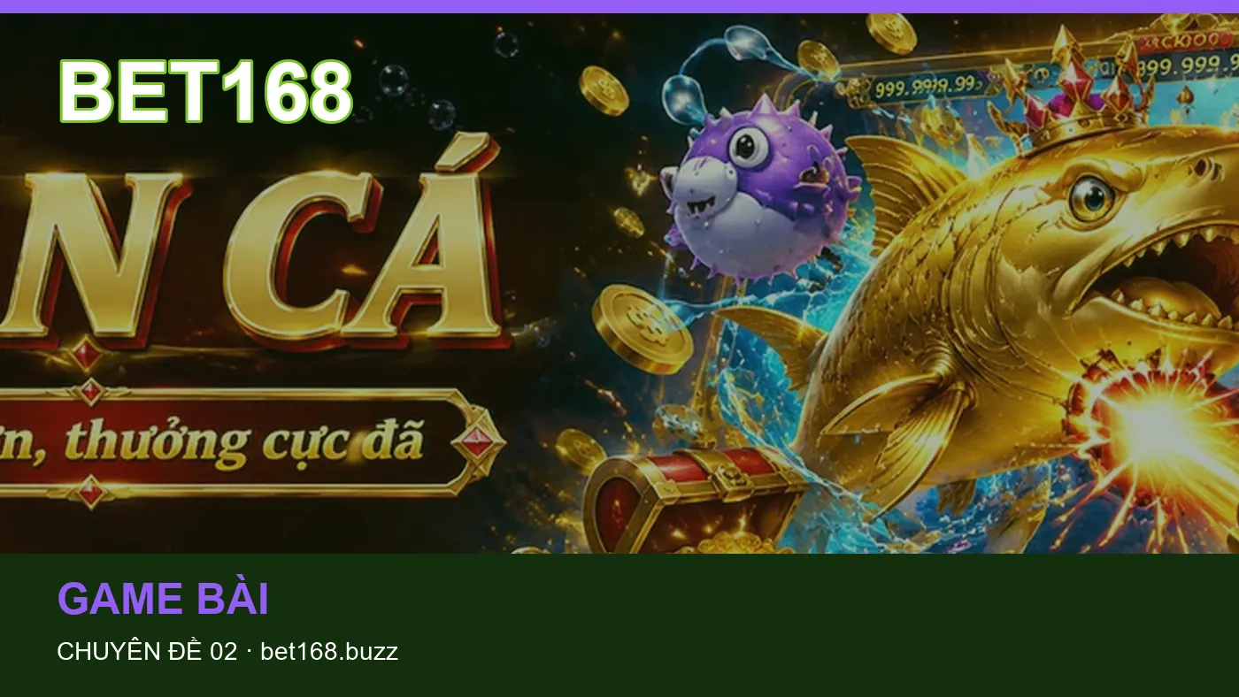 Danh sách kiểm tra thông tin Bắn cá dành cho người đọc BET168